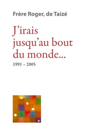 J’irais jusqu'au bout du monde... 1991-2005