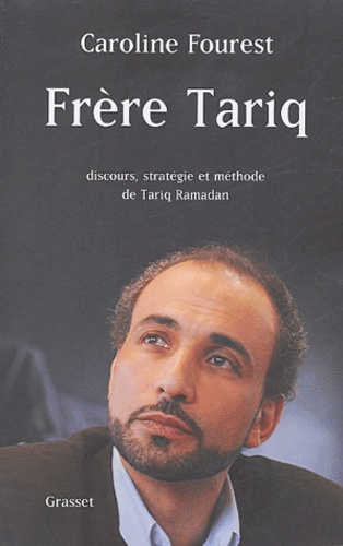 Frère Tariq. Discours, stratégie et méthode de Tariq Ramadan - Occasion