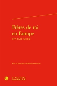 Marion Duchesne - Frères de roi en Europe.