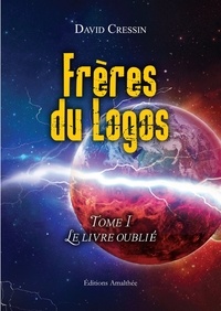 David Cressin - Frères du Logos Tome 1 : Le livre oublié.