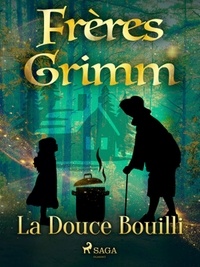 Freres Grimm - La Douce Bouilli.