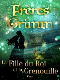 Freres Grimm - La Fille du Roi et la Grenouille.