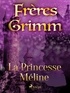 Freres Grimm - La Princesse Méline.