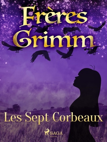 Freres Grimm - Les Sept Corbeaux.