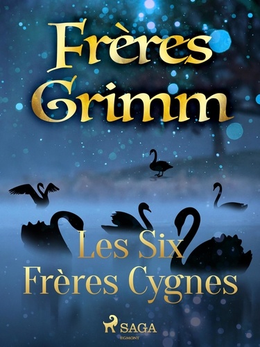 Freres Grimm - Les Six Frères Cygnes.
