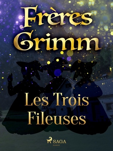 Freres Grimm - Les Trois Fileuses.