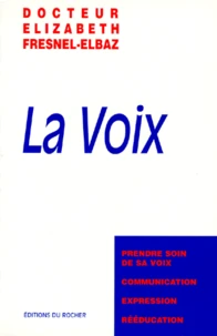 La Voix. Prendre Soin De Sa Voix, Communication, Expression, Reeducation