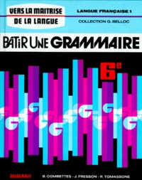 Francais 6eme Langue Francaise. Tome 1, Batir Une Grammaire