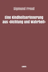 Eine Kindheitserinnerung aus Dichtung und Wahrheit