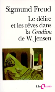 Le délire et les rêves dans la Gradiva de Wilhelm Jensen précédé de Wilhelm Jensen Gradiva