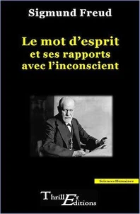 Le mot d'esprit et ses rapports avec l'inconscient
