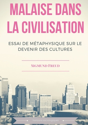 Malaise dans la civilisation. Essai de métaphysique sur le devenir des cultures