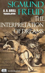 The Interpretation of Dreams. Translated by A. A. Brill. Illustrated