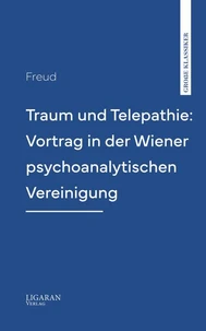 Traum und Telepathie: Vortrag in der Wiener psychoanalytischen Vereinigung