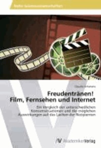 Freudentränen!   Film, Fernsehen und Internet - Ein Vergleich der unterschiedlichen Konsumsituationen und die möglichen Auswirkungen auf das Lachen der Rezipienten.