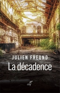  FREUND JULIEN et  MOLINA CANO JERONIMO - LA DECADENCE.