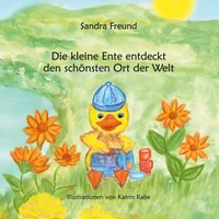 Die kleine Ente entdeckt den schönsten Ort der Welt