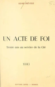 Un acte de foi : trente ans au service de la Cité (1)