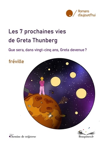 Les 7 prochaines vies de Greta Thunberg. Que sera, dans vingt cinq ans, Greta devenue ?