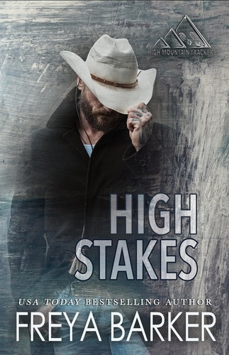  Freya Barker - High Stakes - High Mountain Trackers, #2.