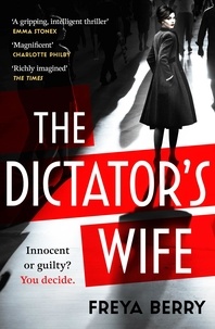 Freya Berry - The Dictator's Wife - A mesmerising novel of deception and BBC 2 Between the Covers Book Club pick.