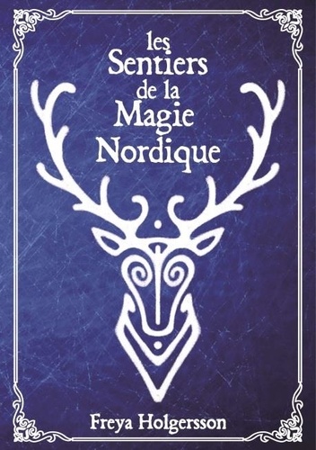 Freya Holgersson - Les Sentiers de la Magie Nordique.