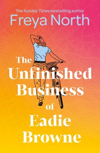 The Unfinished Business of Eadie Browne. the brand new and unforgettable coming of age story from the bestselling author