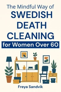 The Mindful Way of Swedish Death Cleaning for Women Over 60