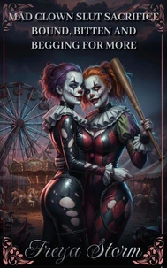 Mad Clown Slut Sacrifice - Bound, Bitten and Begging for More