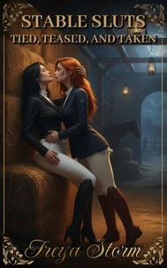 Stable Sluts - Tied, Teased, and Taken