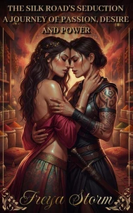 The Silk Road's Seduction - A Journey of Passion, Desire and Power