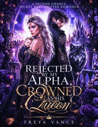 Rejected by My Alpha, Crowned as His Queen