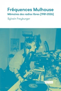 Fréquences Mulhouse - Mémoires des radios libres et associat
