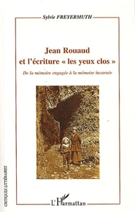 Jean Rouaud et l'écriture "les yeux clos"