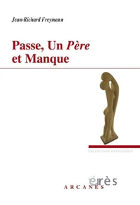 Passe, Un Père et Manque