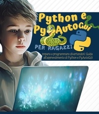 Téléchargez des livres en ligne gratuitement yahoo Python e PyAutoGui per ragazzi: Impara a programmare divertendoti: Guida all'apprendimento di Python e PyAutoGUI ePub iBook PDF 9798223288657