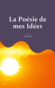 Manuel téléchargement gratuit La Poésie de mes Idées in French CHM 9782322527847