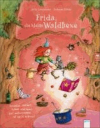 Frida, die kleine Waldhexe - Drunter, drüber, kreuz und quer, gut aufzupassen ist nicht schwer!.