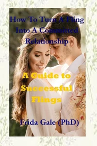 How To Turn A Fling Into A Committed Relationship