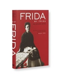 Frida Kahlo - Frida by Frida (3rd Edition) /anglais.