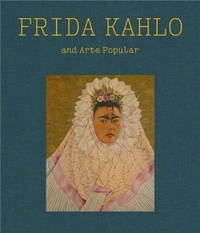 Frida Kahlo - Frida Kahlo and Arte Popular.