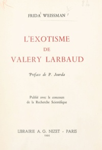 Frida Weissman et Pierre Jourda - L'exotisme de Valery Larbaud.
