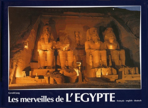Fridmar Damm et Gerold Jung - Les Merveilles De L'Egypte : Agypten Panorama. Edition Trilingue Francais-English-Deutsch.