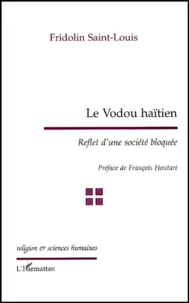 Le Vodou Haitien. Reflet D'Une Societe Bloquee