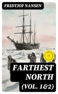 Farthest North (Vol. 1&amp;2)