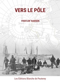 Fridtjof Nansen - Vers le pôle.