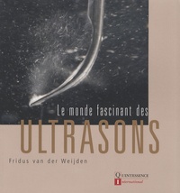 Fridus Van der Weijden - Le monde fascinant des ultrasons.
