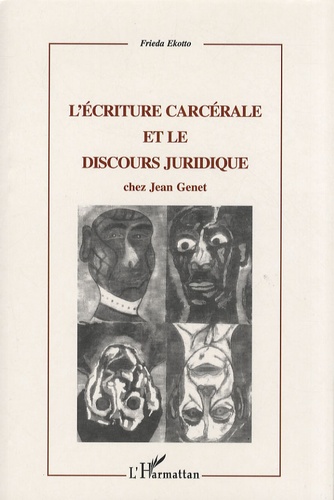 Frieda Ekotto - L'écriture carcérale et le discours juridique chez Jean Genet.