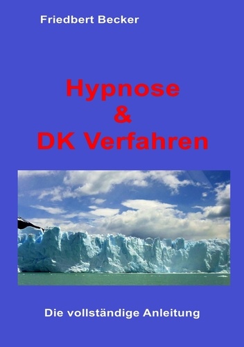 Hypnose und DK Verfahren. Das Geheimnis befreiter Aufmerksamkeit