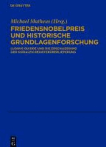 Friedensnobelpreis und historische Grundlagenforschung - Ludwig Quidde und die Erschließung der kurialen Registerüberlieferung.
